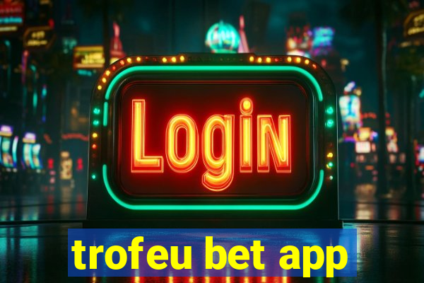trofeu bet app